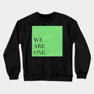 we are one !! Crewneck Sweatshirt